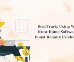 DeskTrack: Using Work-from-Home Software